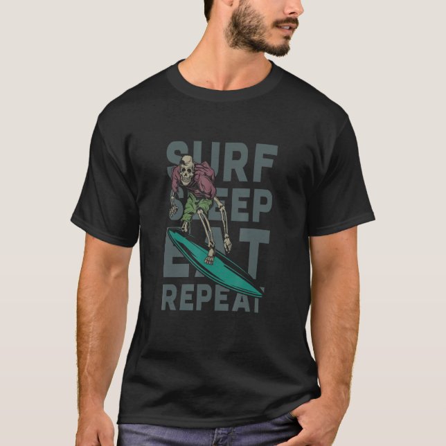 Surf Sleep Eat Repeat - Skeleton Surfer Dude T-Shirt (Front)