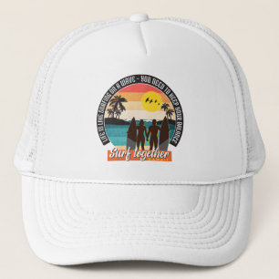 Surf together - Keep your balance Trucker Hat
