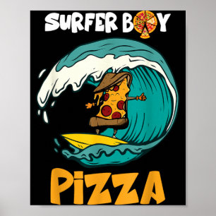Surfer Boy For Who Love Surfing And Eat Pizzas Poster