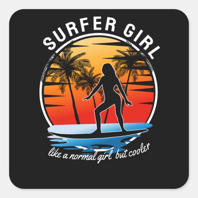 Surfer Girl Like a Normal Girl But Cooler Square Sticker (Front)