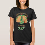 Surfer Girl Surfrider  Waves Surfboard Taco Surfin T-Shirt<br><div class="desc">Surfer Girl Surfrider  Waves Surfboard Taco Surfing</div>