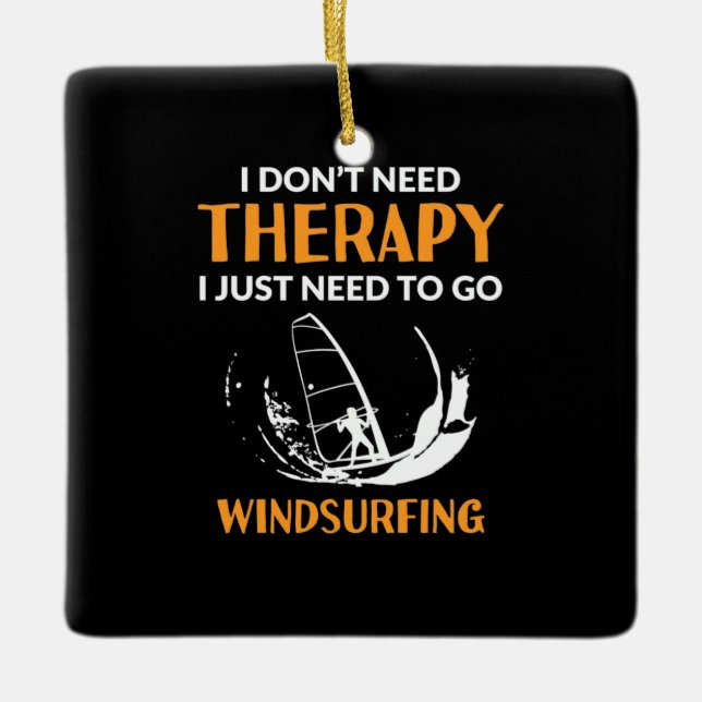 Surfer Just Need To Go Windsurfing Ceramic Ornament (Front)