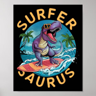 Surfer Saurus T-rex Dinosaurs Surfing Dino Rider Poster