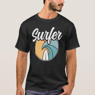 Surfer Sayings Surfing Surfboard Surf T-Shirt