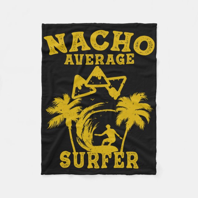 Surfer Surfing Fun Nacho Average Surfer Cinco De M Fleece Blanket (Front)