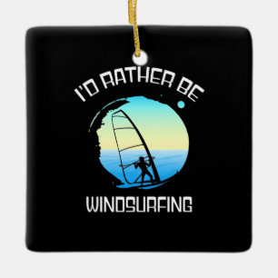 Surfer Would Rather Be Windsurfing Ceramic Ornament