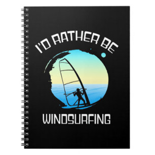 Surfer Would Rather Be Windsurfing Notebook