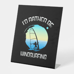 Surfer Would Rather Be Windsurfing Pedestal Sign
