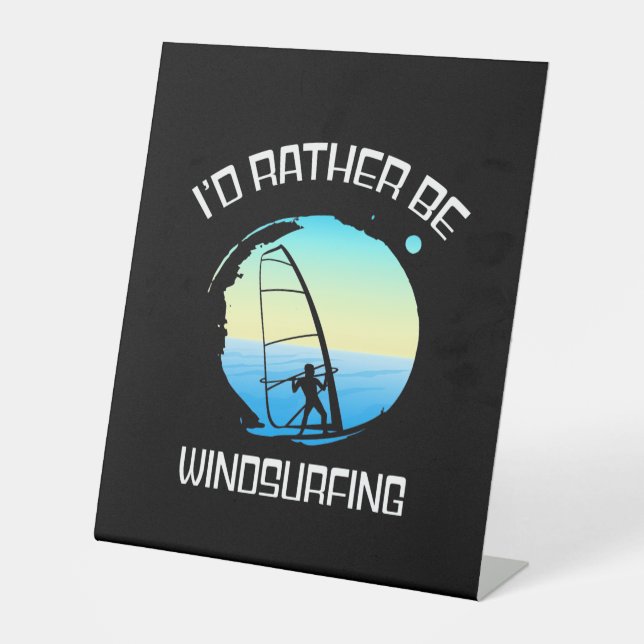 Surfer Would Rather Be Windsurfing Pedestal Sign (Front)