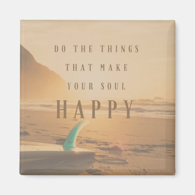 Surfers Do the Things That Make Your Soul Happy Magnet (Front)