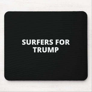Surfers For Trump - Donald Trump Supporter  Mouse Pad