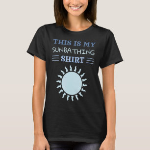 Surfers   This Is My Sunbathing T-Shirt