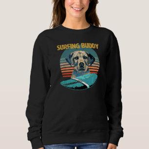 Surfing Buddy Cute Labrador Retriever loves surfi Sweatshirt
