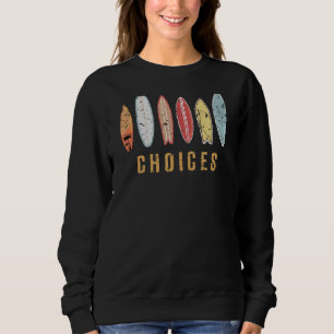 Surfing Choices Vintage Beach Surfboard Classic Su Sweatshirt