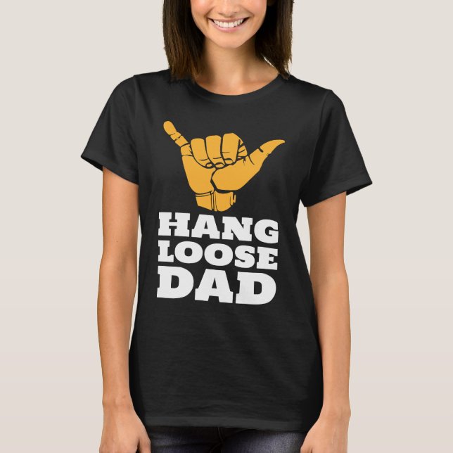 Surfing Dad Hang Loose Hawaiian Shaka Sign T-Shirt (Front)