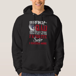 Surfing Dad Some People Have To Wait Their Entire  Hoodie