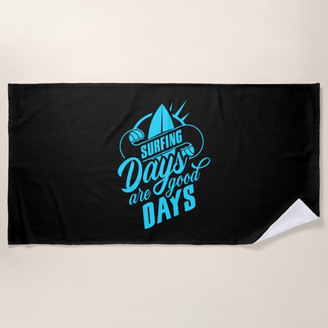 Surfing Days Are Good Days Beach Towel (Front)