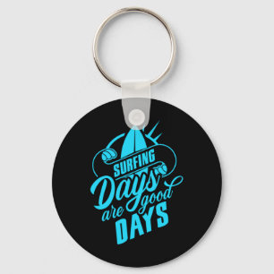 Surfing Days Are Good Days Keychain