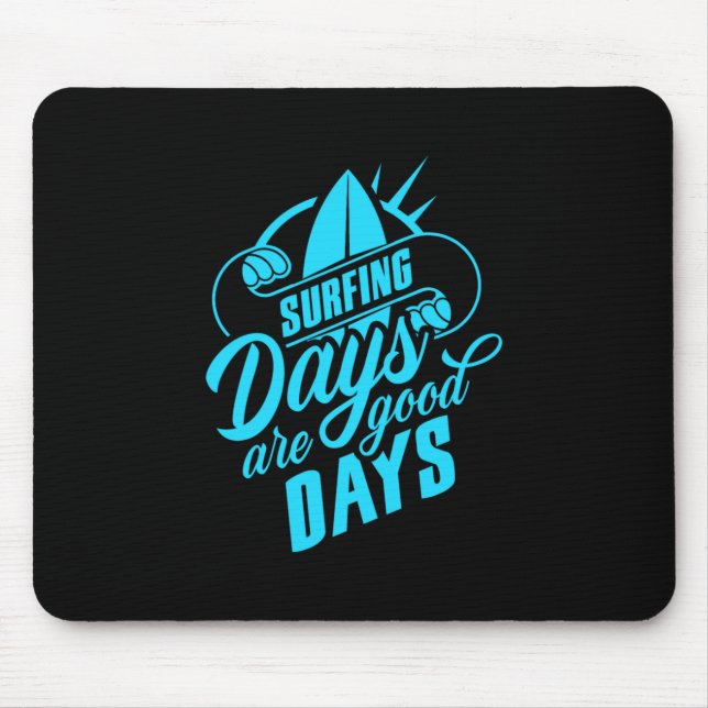 Surfing Days Are Good Days Mouse Pad (Front)