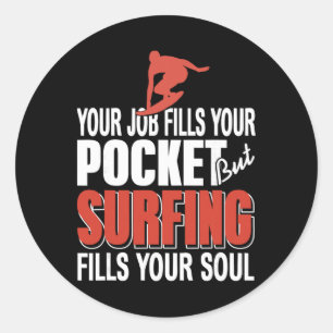 Surfing Fills Your Soul Job Fills Pocket Coastal L Classic Round Sticker
