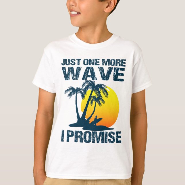Surfing Fun - Just One More Wave Surf  T-Shirt (Front)