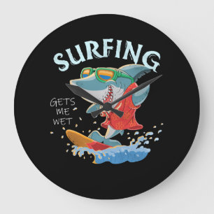 Surfing Gets Me Wet Funny Shark Gifts Large Clock