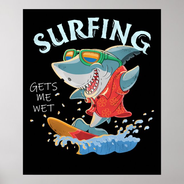 Surfing Gets Me Wet Funny Shark Gifts Poster (Front)