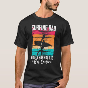 Surfing Graphic For Dads And Men Surfer Dad T-Shirt