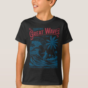 Surfing Great Waves Honolulu Hawaii Summer Vacatio T-Shirt