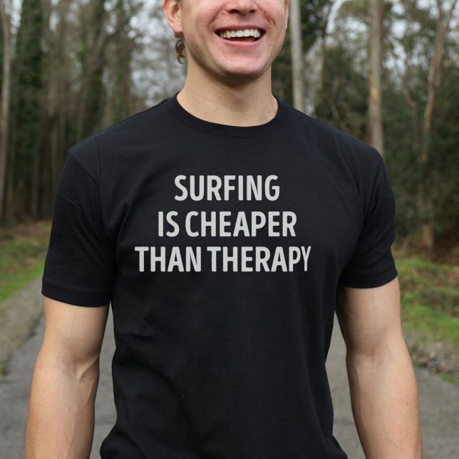 Surfing Is Cheaper Than Therapy T-Shirt (Creator Uploaded)