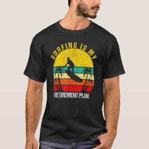 Surfing Is My Retirement Plan Vintage Surfer For M T-Shirt