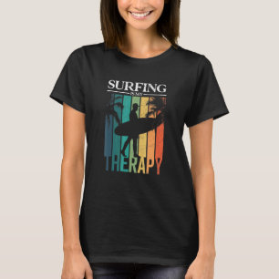 Surfing Is My Therapy   Surfer Surfboard T-Shirt