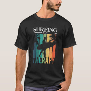 Surfing Is My Therapy   Surfer Surfboard T-Shirt