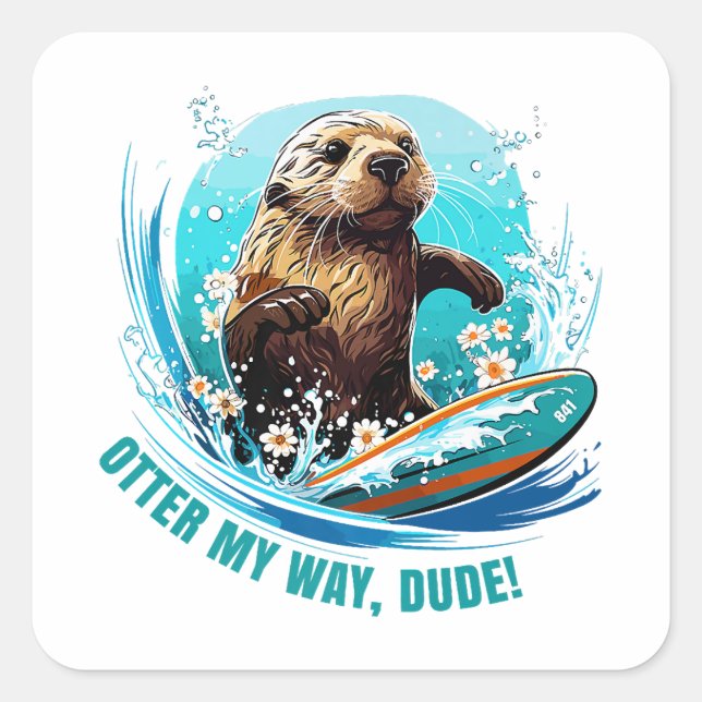 Surfing Otter 841 Otter My Way Dude California Ott Square Sticker (Front)