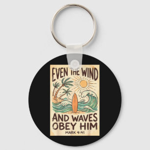 Surfing Surfer Even The Wind and Waves Obey Mark Keychain