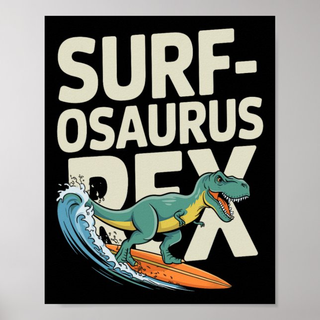 Surfosaurus Rex Funny Surfing Dinosaur  Poster (Front)