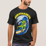 Surfosaurus TRex Funny Surfing Trex Dinosaur Surfe T-Shirt<br><div class="desc">Surfosaurus TRex Funny Surfing Trex Dinosaur Surfer .. Surfing</div>