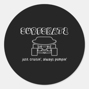 Surfskate Skateboard Surfskating Surf Skater Just  Classic Round Sticker