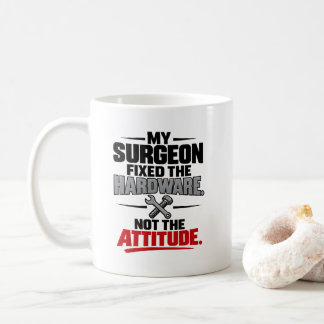 Surgeon Hardware Humour Fixed Hardware Not Attitud Coffee Mug