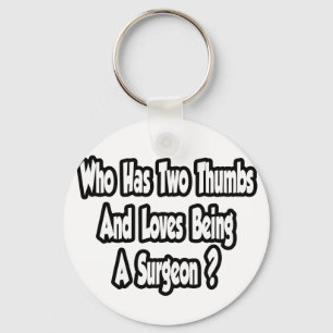 Surgeon Joke...Two Thumbs Keychain