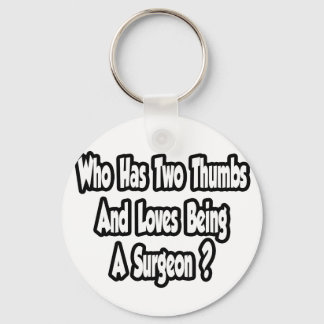 Surgeon Joke...Two Thumbs Keychain