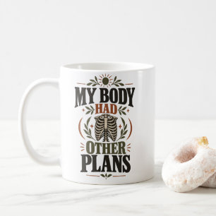 Surgery Humour My Body Had Other Plans Apparel Coffee Mug