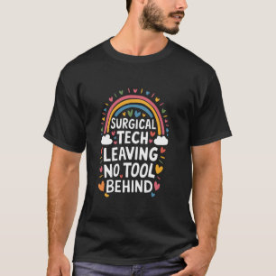 Surgical ICU Nurse Surgical Tech Leaving No Tool B T-Shirt