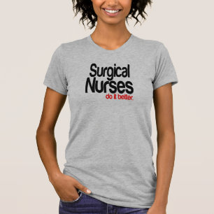 Surgical Nurses Do It Better T-Shirt