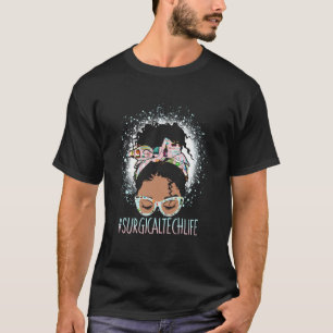 Surgical Tech Life Week Appreciation Day Messy Bun T-Shirt