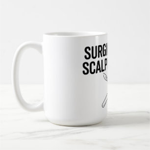 Surgical Tech Scalpel Please Coffee Mug