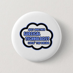 Surgical Technologist .. Livin' The Dream 2 Inch Round Button