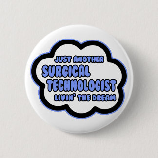 Surgical Technologist .. Livin' The Dream 2 Inch Round Button