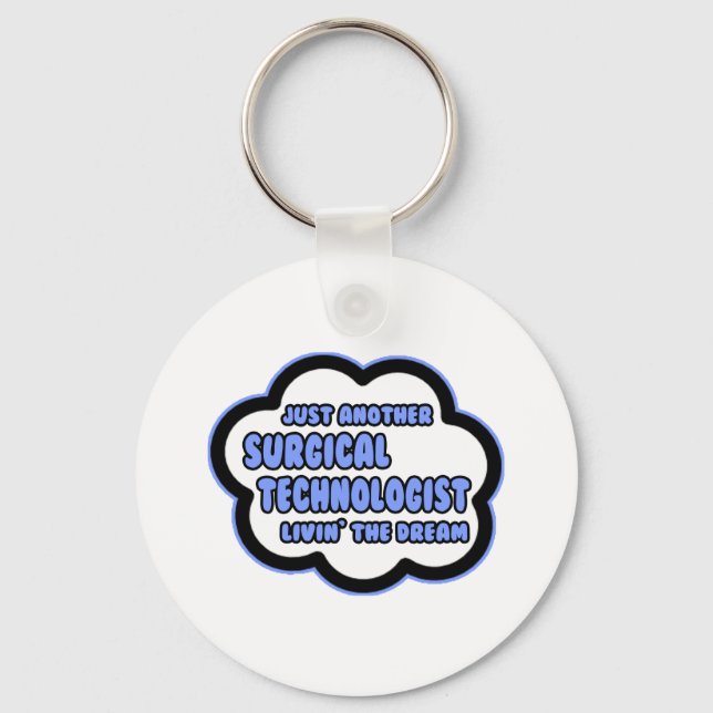 Surgical Technologist .. Livin' The Dream Keychain (Front)