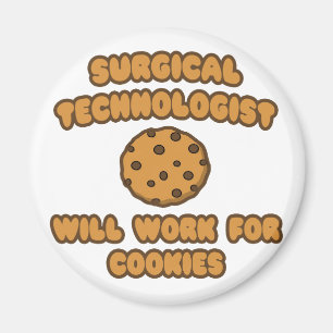 Surgical Technologist .. Work for Cookies Magnet